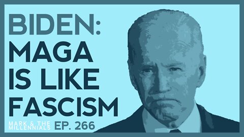 BIDEN: MAGA Is Like Fascism | Ep. 266