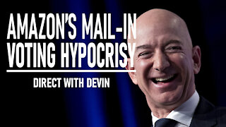 Direct with Devin: Amazon's Mail-In Voting Hypocrisy