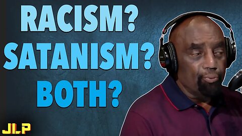 "Do racist people worship Satan? Do they have a Demonic spirit?" | JLP