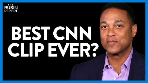 Don Lemon May Just Have Created the Most Humiliating CNN Clip Ever | Direct Message | Rubin Report