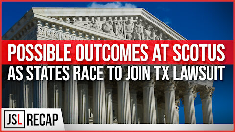 Possible Outcomes at SCOTUS as States Race to Join TX Lawsuit