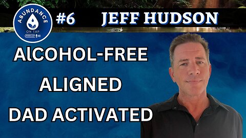 Activation through Aligned Work, Thriving Alcohol-free, and Crushing Fatherhood w/Jeff Hudson #6