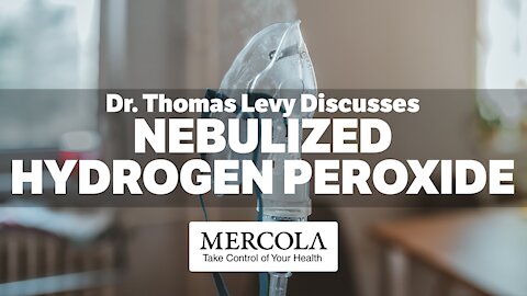 NEBULIZED HYDROGEN PEROXIDE- INTERVIEW WITH DR. THOMAS LEVY AND DR.MERCOLA