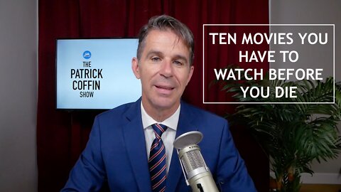 #291: Ten Movies You Have to Watch Before You Die—Patrick Coffin
