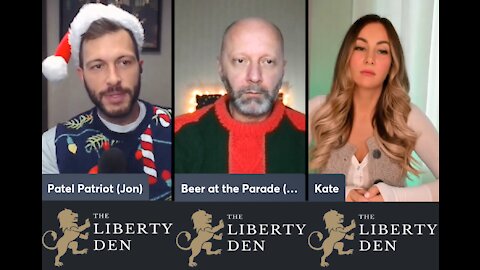 The Liberty Den (Episode #2) 12/24/2021 Patel Patriot, The Kate Awakening, Beer At The Parade