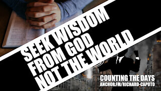 Seek Wisdom From GOD, Not The World