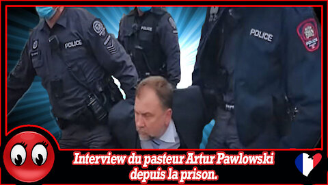 (VF) Interview du pasteur Artur Pawlowski depuis la prison.