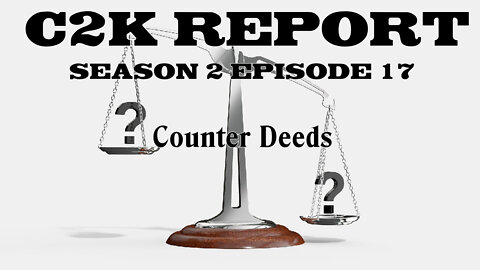 C2K Report S2 E0017: Counter Deeds