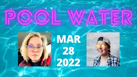 Pool Water Zoom Call March 28, 2022: Pool Water Testimonials