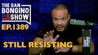 Ep. 1389 Still Resisting - The Dan Bongino Show
