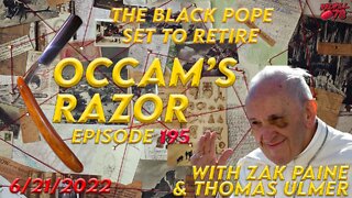 Black Pope Set To Retire? - Occam's Razor Ep. 19 with Zak Paine & Thomas Ulmer