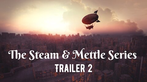 The Steam & Mettle Series (Trailer 2)