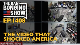 Ep. 1408 The Video That Shocked America - The Dan Bongino Show