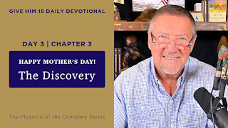 Day 3, Chapter 3: The Discovery | Give Him 15: Daily Prayer with Dutch | May 9