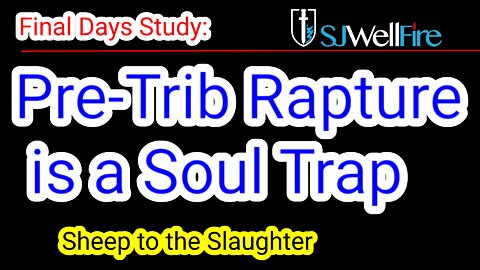 Pre Tribulation Rapture is a Doctrine from Hell that Could Take your Soul
