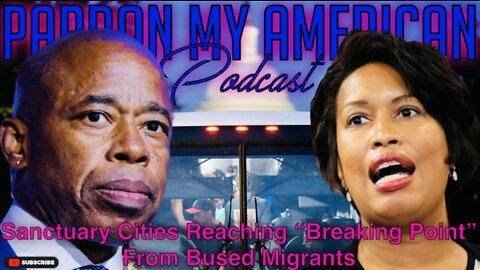 Sanctuary Cities Reach "Breaking Point" From Bused Migrants (Ep.474)