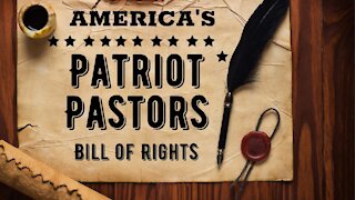 America's Patriot Pastors Part 4: Bill of Rights