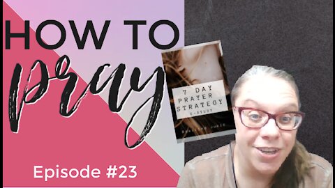 How to Pray: Episode #23