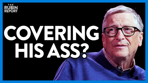 Why Is Bill Gates Tweaking His COVID Narrative Now? | Direct Message | Rubin Report