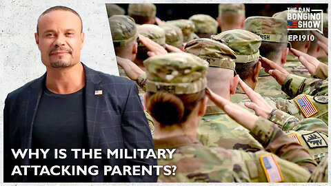 Why Is The Military Attacking Concerned Parents? (Ep. 1910) - The Dan Bongino Show