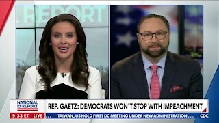 REP. GAETZ: DEMOCRATS WON'T STOP WITH IMPEACHMENT