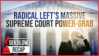 Radical Left’s Massive Supreme Court Power-Grab