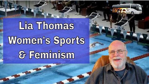 Lia Thomas - Women's Sports, and Feminism