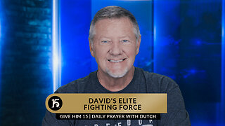 David's Elite Fighting Force | Give Him 15: Daily Prayer with Dutch | May 31 2023