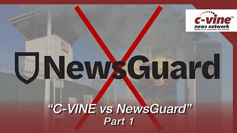 GTMO and 911 Content on C-VINE is Being "Rated" by NEWSGUARD ~ Will We Survive? Watch the Process.