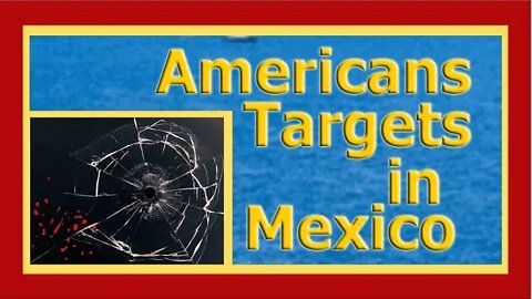 Americans Kidnapped and Murdered in Mexico during Our Retire Early Lifestyle