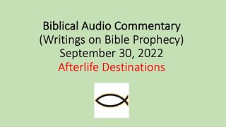 Biblical Audio Commentary: Afterlife Destinations