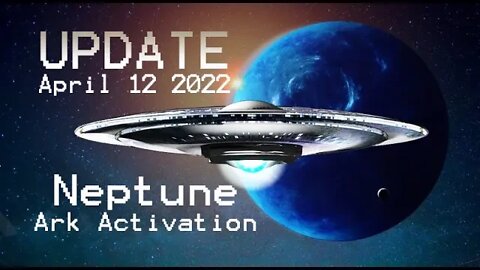 UPDATE ~Neptune, Ark Activation~ April 12 2022