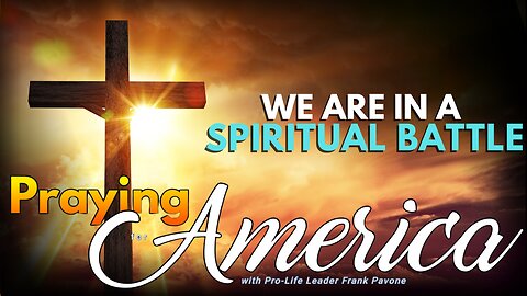 Praying for America | The Spiritual Battle We Are In | Continued 5/24/23