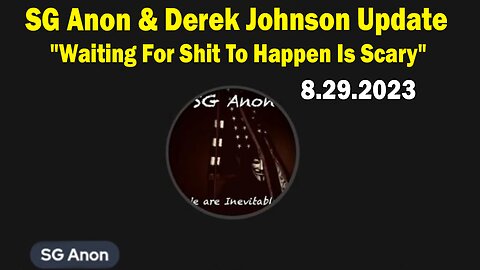 SG Anon & Derek Johnson Situation Update Aug 29: "Waiting For Shit To Happen Is Scary"