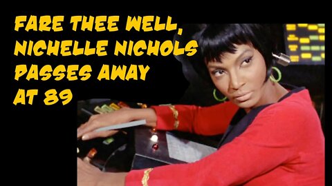 Nichelle Nichols passes away at 89 | 2022 08 01