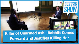 Killer of Unarmed Ashli Babbitt Comes Forward and Justifies Killing Her
