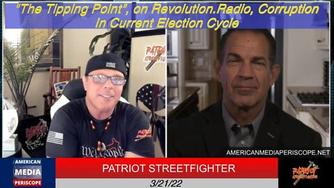 3.21.22 "The Tipping Point", on Revolution.Radio, Corruption In Current Election Cycle