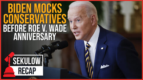 Biden Mocks Conservatives Before Roe v. Wade Anniversary