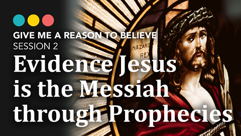 Give Me a Reason to Believe: Evidence Jesus is the Messiah through Prophecies