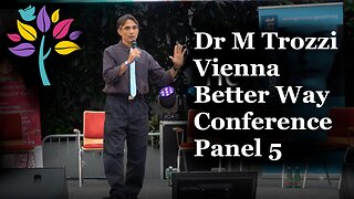 Dr Mark Trozzi Introduces Vienna Better Way Conference Panel 5