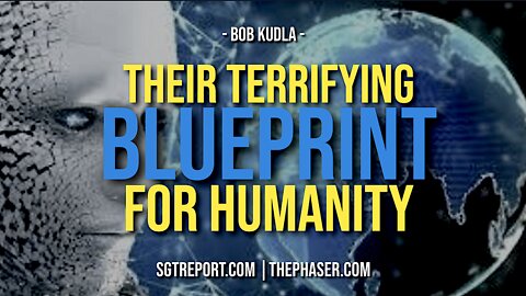 THEIR TERRIFYING BLUEPRINT FOR HUMANITY