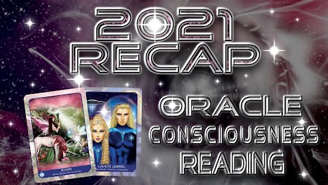 2021 Recap and Messages Oracle Consciousness Reading By Lightstar