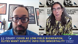 J.J. Couey: COVID as Low-Yield Bioweapon, Elites Want Genetic Info for Immortality