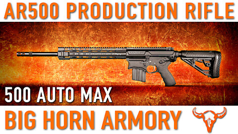 AR500 Production Rifle – Big Horn Armory