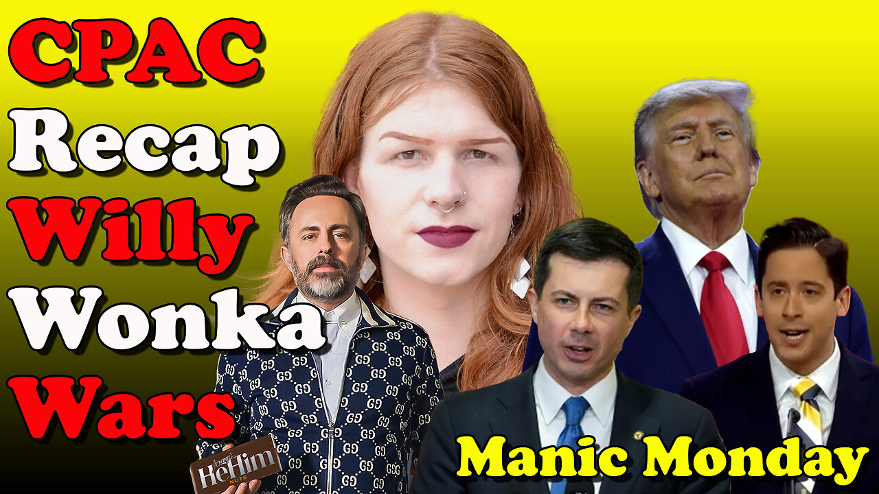 CPAC Recap Wily Wonka Wars Manic Monday