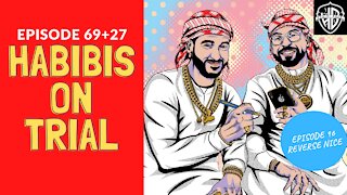 Habibis on Trial (96 aka 69+27) | Habibi Power Hour