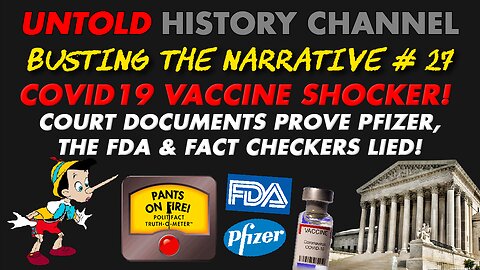 Busting The Narrative Episode 27 | COVID19 Vaccine Shocker: Court Documents Prove Pfizer, The FDA & Fact Checkers Lied