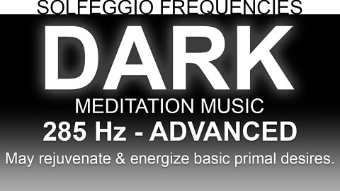 Dark Meditation Music | 285 Hz | Solfeggio Frequencies
