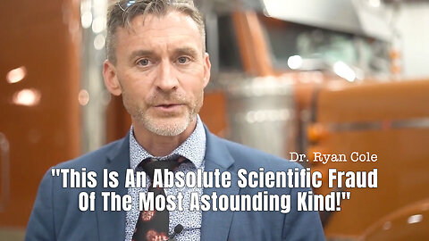 Dr. Ryan Cole: "This Is An Absolute Scientific Fraud Of The Most Astounding Kind!"