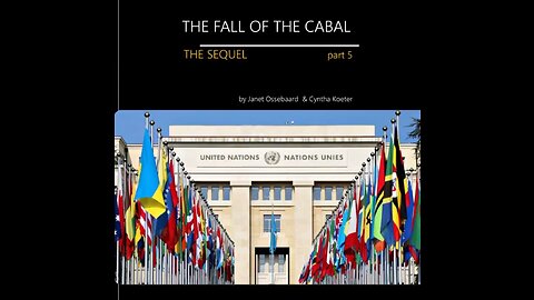 THE SEQUEL TO THE FALL OF THE CABAL - PART 5, THE CABAL’S EVIL ENGINE: THE UN
